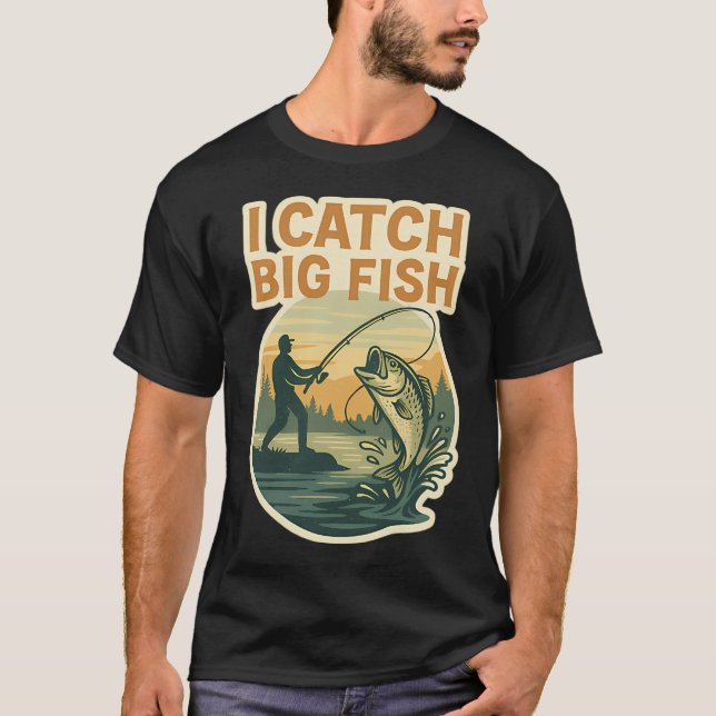ICH FANGE GROSSE FISCHE T-Shirt (Vorderseite)