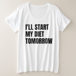 Ich fange morgen mit meiner Diät an Große Größe T-Shirt