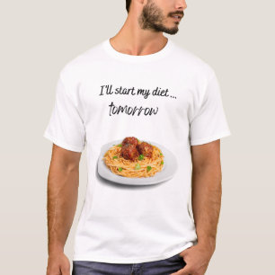 Ich fange morgen mit Spaghetti an zu essen T-Shirt