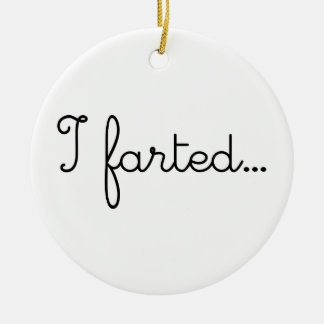 Ich Farted Furz-Furzen Farting I Liebe Farting LOL Keramikornament