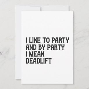 Ich feiere gerne Party und mit Party meine ich Dea Einladung