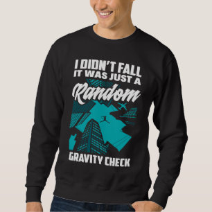 Ich fiel nicht, nur Schwerkraft-Check  Free Runnin Sweatshirt