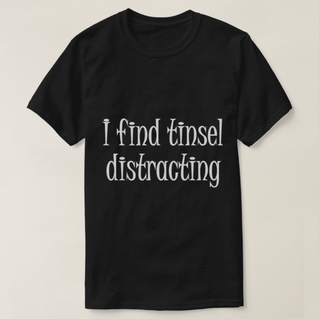 Ich finde, dass die Tinkel ablenkt T-Shirt (Design vorne)