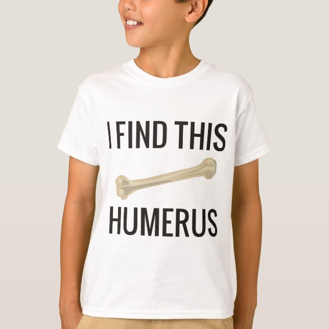 Ich finde diesen Humerus T-Shirt (Vorderseite)