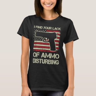 Ich finde Euren Mangel an Munition beunruhigend U T-Shirt