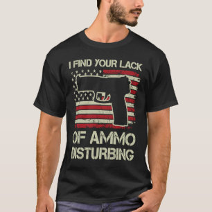 Ich finde Euren Mangel an Munition beunruhigend  U T-Shirt