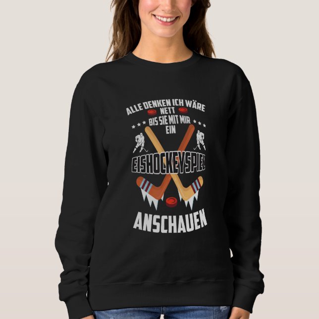 Ich finde, ich war nett Eishockey-Eishockey-Sport Sweatshirt (Vorderseite)