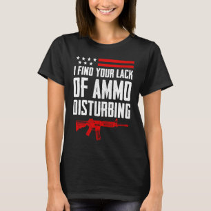 Ich finde Ihren Mangel an Ammo beunruhigend zweite T-Shirt