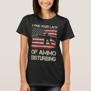 Ich finde Ihren Mangel an Ammo störende US-Flagge T-Shirt