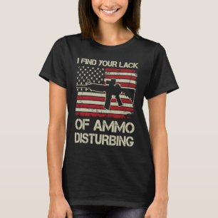 Ich finde Ihren Mangel an Ammo störende US-Flagge T-Shirt
