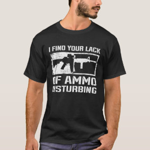 Ich finde Ihren Mangel an Ammo störende Waffenbesi T-Shirt