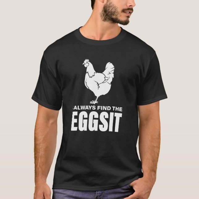 Ich finde immer Hühner im Eggsit T-Shirt (Vorderseite)