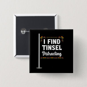 Ich finde Tinsel ablenkend Weihnachtsfeier Button