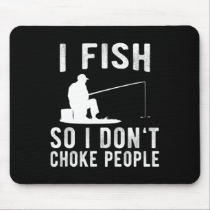 Ich fische also ersticke nicht Leute, die an der F Mousepad