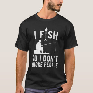 Ich fische also ich nicht ersticken Menschen T-Shirt
