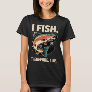 Ich fische. Also lüge ich T-Shirt