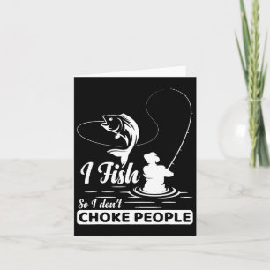 Ich fische - also nicht - Choke People Lustigen Sp Karte