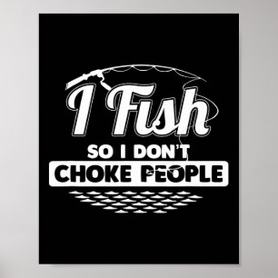 Ich fische, damit ich Leute nicht würge Lustige Sp Poster