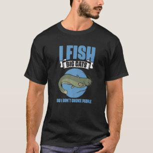 Ich fische, damit ich Leute nicht würge  Wels  Fis T-Shirt