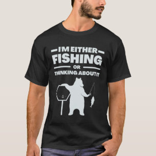 Ich Fische Entweder Oder Denke Darüber Nach  Spaß  T-Shirt