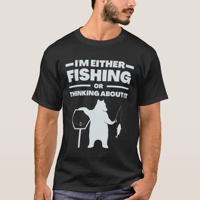 Ich Fische Entweder Oder Denke Darüber Nach  Spaß  T-Shirt (Vorderseite)