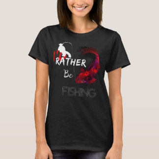 Ich fische lieber ein Geschenk an Fischer T-Shirt