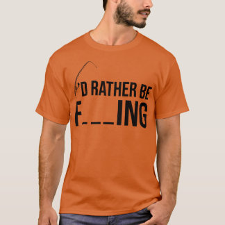 Ich fische lieber T-Shirt