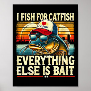 Ich fische nach Welsen, alles andere ist beim Wels Poster