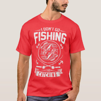 Ich fische nicht, ich fange Fischer an T-Shirt