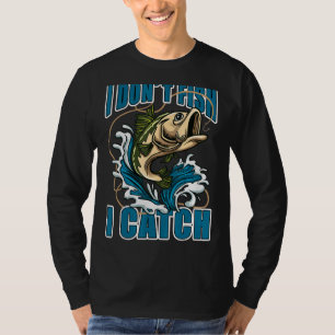 Ich fische nicht, ich fange nicht T-Shirt
