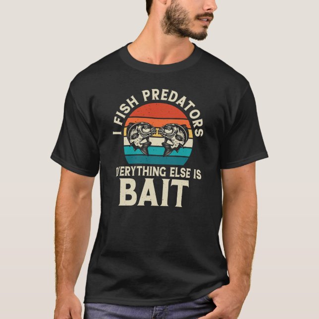 Ich fische Raubtiere alles andere ist Köder T-Shirt (Vorderseite)