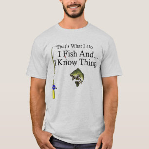 Ich fische und ich kenne Sachen T-Shirt