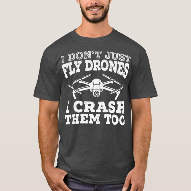 Ich fliege Drohnen nicht einfach ab, wenn ich sie  T-Shirt (Vorderseite)