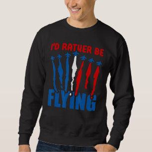 Ich fliege eher Fliegenflieger Sweatshirt