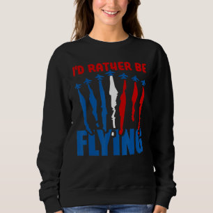 Ich fliege eher Fliegenflieger Sweatshirt