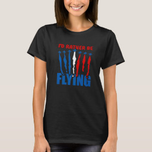 Ich fliege eher Flugzeug-Pilot Flyi T-Shirt