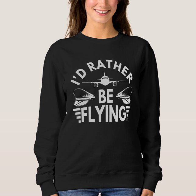 Ich fliege eher Flugzeug-Pilot-Kostüm Sweatshirt (Vorderseite)