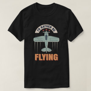 Ich fliege eher Pilot von Flugzeugen T-Shirt