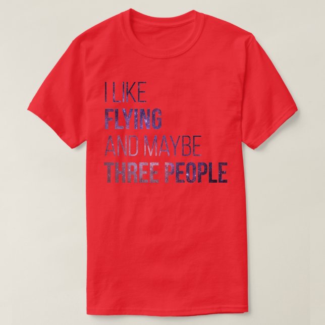 Ich fliege gerne und vielleicht drei Leute (2) T-Shirt (Design vorne)