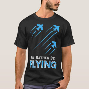 Ich fliege lieber als Pilot Männer Frauen Kind T-Shirt
