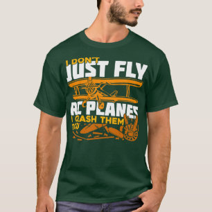 Ich fliege nicht einfach RC-Flugzeug, die ich auch T-Shirt