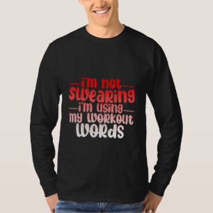 Ich fluche nicht, ich benutze meine Workout-Wörter T-Shirt