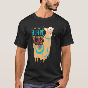 Ich fluffe nicht dein Kissen, aber Alpaka-Wundkran T-Shirt