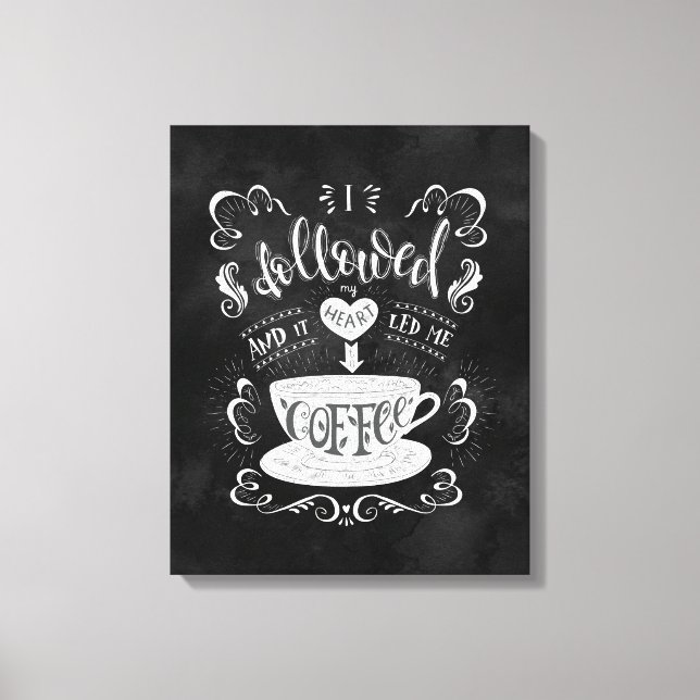 Ich folgte meinem Herzen und es brachte mich zum K Leinwanddruck (Vorderseite)