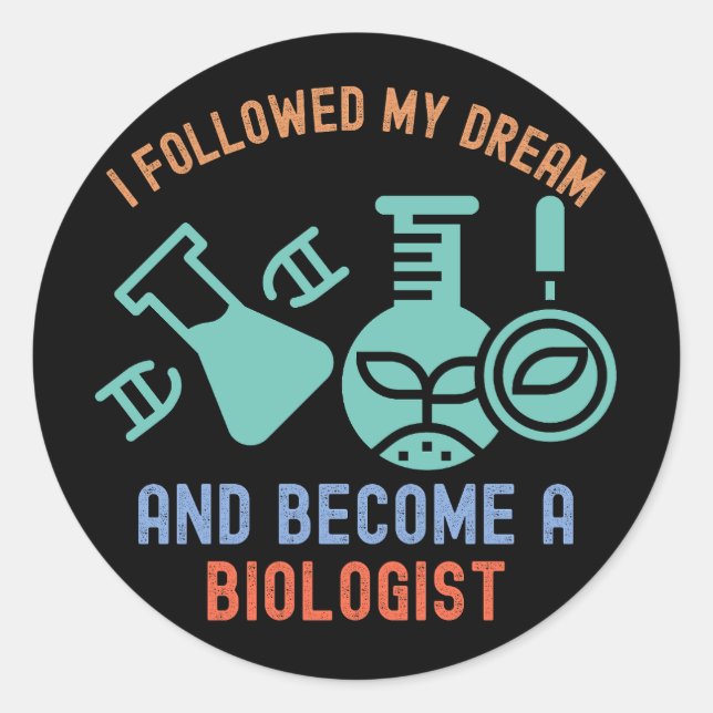 Ich folgte meinem Traum und wurde Biologe Runder Aufkleber (Vorderseite)