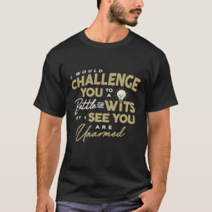 Ich fordere Sie auf, eine Schlacht von witzigen Wi T-Shirt