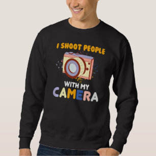 Ich fotografiere Menschen mit meiner Kamera Kamera Sweatshirt