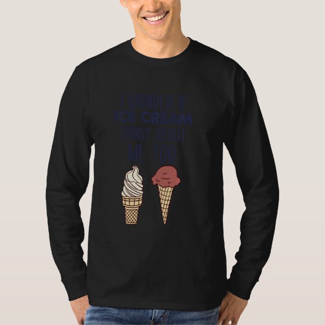 Ich frage mich, ob auch Eiscreme über mich nachden T-Shirt (Vorderseite)