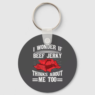 Ich frage mich, ob Beef Jerky auch an mich denkt E Schlüsselanhänger