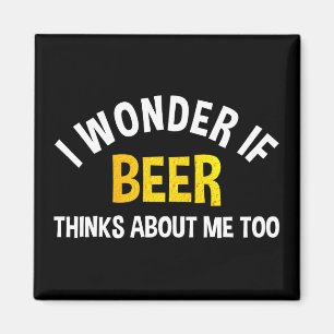 Ich frage mich, ob Bier auch an mich denkt Magnet